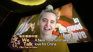 We Talk: A New York filmmaker's love for China