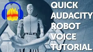 Quick Audacity robot voice tutorial