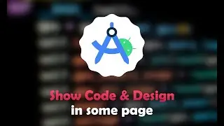 How to display design and code on the same page in Android Studio