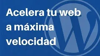 Acelera tu web a máxima velocidad