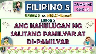 FILIPINO 5 || QUARTER 1 WEEK 8 LESSON 2 | ANG KAHULUGAN NG SALITANG PAMILYAR AT DI-PAMILYAR | MELC