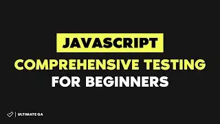 Comprehensive Testing with JavaScript for Beginners [2022]