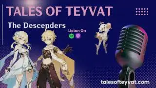 The Descenders | Tales of Teyvat: A Genshin Lore Podcast | EP 60