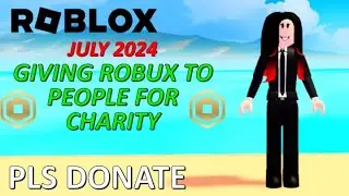 GIVING ROBUX TO PEOPLE FOR CHARITY (JULY 2024) - ROBLOX (PLS DONATE)