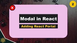 Create and Configure React Portal |How To Create Modal in ReactJs | Part 2