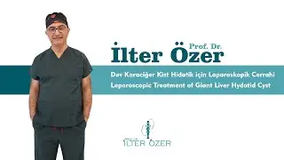 Dev Karaciğer Kist Hidatik / Giant Hydatid Cyst of the Liver - Prof. Dr. İlter Özer