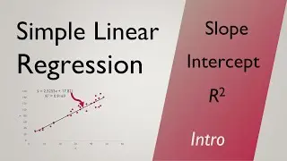 Intro to Simple Linear Regression | Slope, y-intercept, R-square