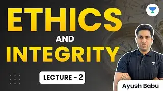 Ethics and Integrity | Lecture 2 | Ayush Babu