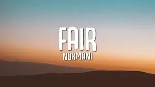 Normani - Fair (Lyrics)