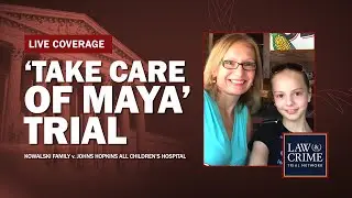 WATCH LIVE: ‘Take Care of Maya’ Trial — Kowalski v. Johns Hopkins All Children’s Hospital — Day 27