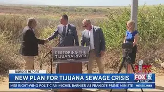 Lawmakers announce new plan to fix Tijuana sewage crisis