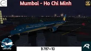 Mumbai to Ho Chi Minh | Vietnam Airlines B787-10 | Full Flight | RFS- Real Flight Simulator