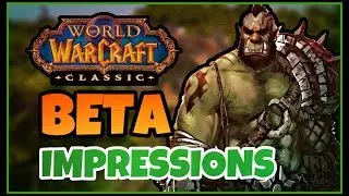 Classic WoW BETA - FIRST IMPRESSIONS!!!