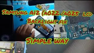 Samsung A022 / A025  lcd backlight fix ( samsung A12 display not show / backlight not show )