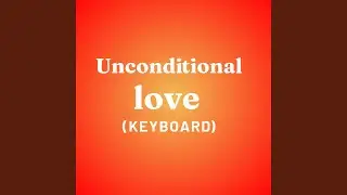 Unconditional Love (Keyboard)