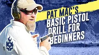 Pat Mac’s Basic Pistol Drill for Beginners