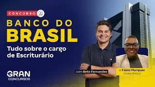 Concurso Banco do Brasil: Tudo sobre o cargo de Escriturário com Beto Fernandes e Fábio Marques