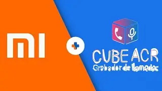 Graba llamadas en tu Xiaomi con Cube ACR | (Telefónicas, Whatsapp, Skype, Viber) | Xiaomitas