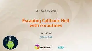 [AndroidRennes] Escaping Callback Hell with coroutines - Louis Cad
