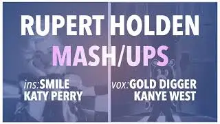 Mashup - Gold Digger & Smile (Kanye West, Katy Perry) - Rupert Holden