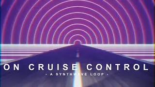 On Cruise Control - Mindserver Unlimited [Synthwave Loop]