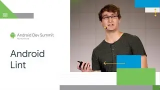 Getting the most out of Android Lint (Android Dev Summit '18)