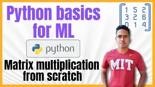 Matrix multiplication implemented from scratch in Python | No NumPy, no libraries | Coding for ML