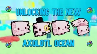 Unlocking The *AXOLOTL OCEAN* ! Pet Simulator X