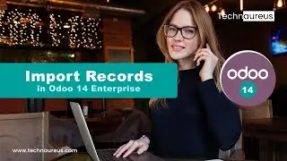 How To Import Records in Odoo 14 | Import Data In Odoo