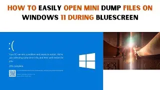 How to Easily Open Mini Dump Files on Windows 11 during Bluescreen | BSOD | Blue Screen of Death