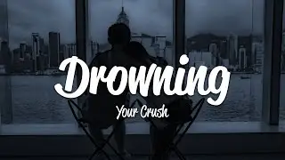 Your Crush - Drowning (Lyrics)