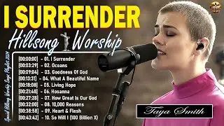 I Surrender 🙌 Hillsong Nonstop Praise and Worship Playlist 2024 #4k