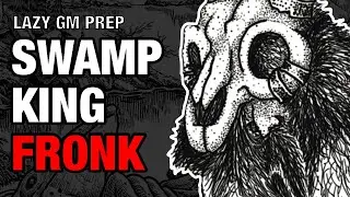 Swamp King Fronk – Shadowdark Gloaming Session 25 Lazy GM Prep