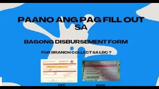 Paano ang pag fill out sa  bagong disbursement form for branch collect sa lbc