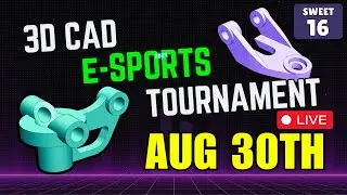 3DCAD esports TOURNAMENT - AUG 30 - Round of 16 - CAD vs CAD