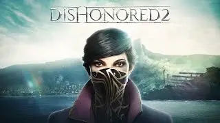 Dishonored 2. Gameplay. E3 2016.