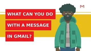 What can you do with a message in Gmail?