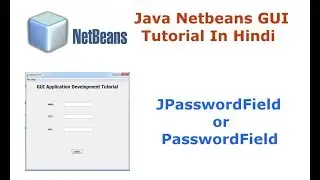 Java Swing Netbeans IDE GUI Tutorial - 10 - How To Use JPasswordField or PasswordField - Hindi