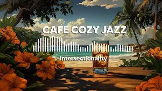 Cafe Cozy Jazz - Intersectionality (Official Music Video)