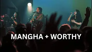 Mangha + Worthy (Tagalog) | Live Worship