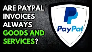 Are PayPal Invoices Always Goods and Services?