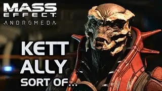 Mass Effect Andromeda - Kett Ally, Sort of…