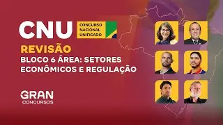 Concurso Nacional Unificado (CNU) |  Revisão Bloco 6: Setores Econômicos e Regulação