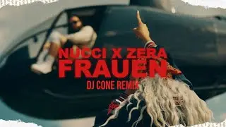 NUCCI x ZERA - FRAUEN (REMIX BY DJ CONE)