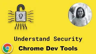 Understand Security Issues on a Web Page using Chrome Dev Tools