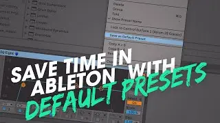 Save time in Ableton with Default Presets!