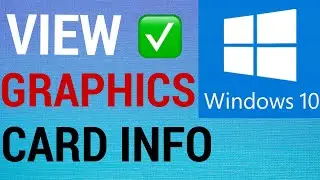 How To Check Your Graphics Card on Windows 10
