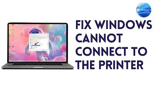 Windows Cannot Connect To The Printer | Specified Network Name Is No Longer Available