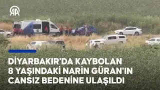 Diyarbakır'da 21 Ağustos'ta kaybolan 8 yaşındaki Narin Güran'ın cansız bedenine ulaşıldı