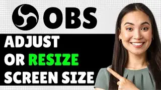 How To Adjust Or Resize Screen Size In Obs Studio 2025 (Step By Step Guide)